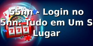 55nn - Login no 55nn: Tudo em Um Só Lugar